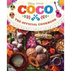 Coco: The Official Cookbook -- Insight Editions